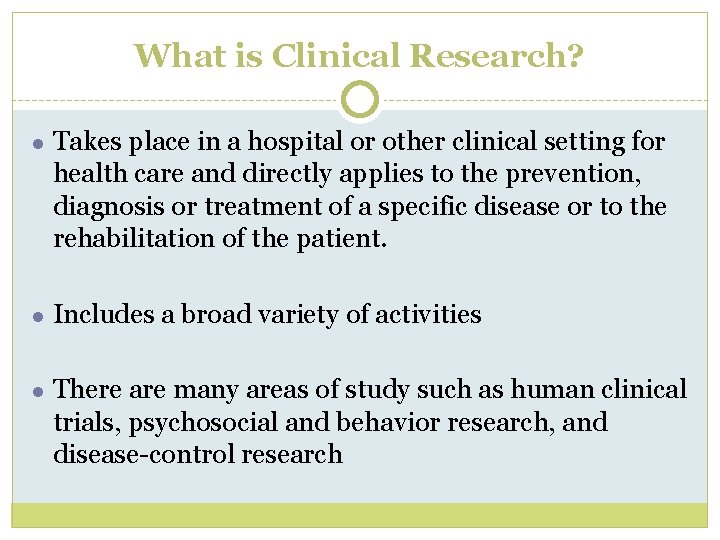 What is Clinical Research? ● Takes place in a hospital or other clinical setting What is Clinical Research? ● Takes place in a hospital or other clinical setting