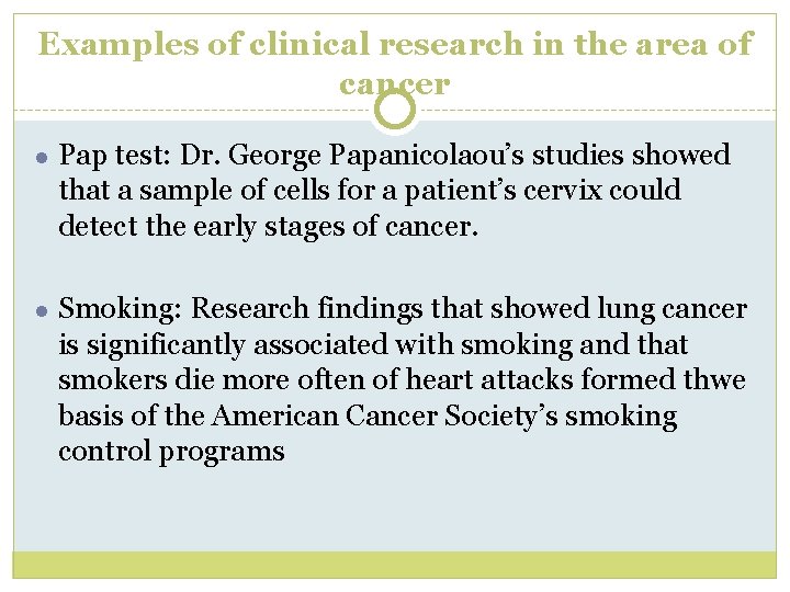 Examples of clinical research in the area of cancer ● Pap test: Dr. George Examples of clinical research in the area of cancer ● Pap test: Dr. George