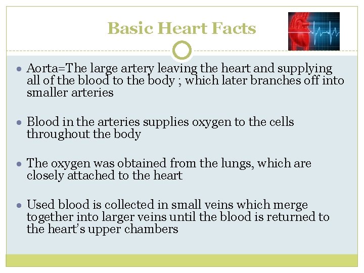 Basic Heart Facts ● Aorta=The large artery leaving the heart and supplying all of Basic Heart Facts ● Aorta=The large artery leaving the heart and supplying all of