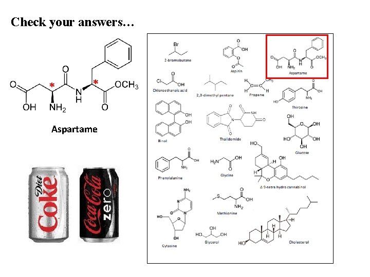 Check your answers… * * Aspartame 