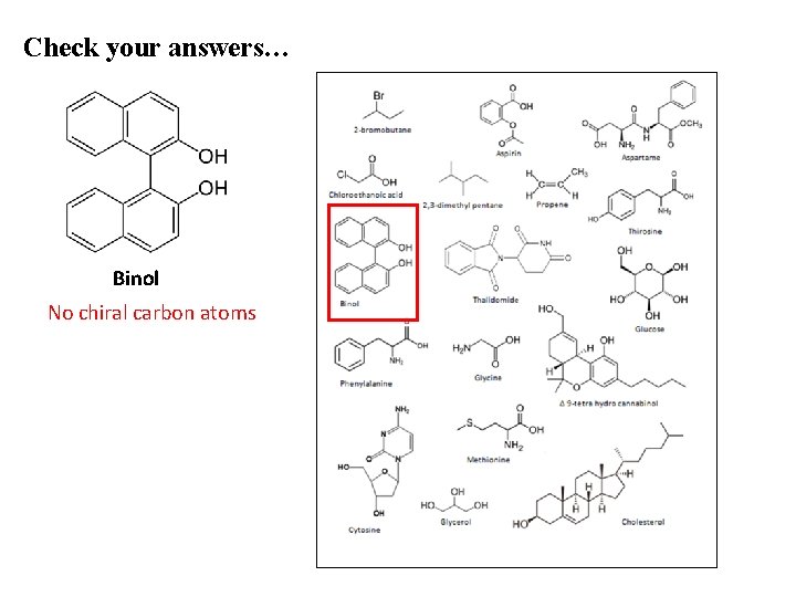 Check your answers… Binol No chiral carbon atoms 