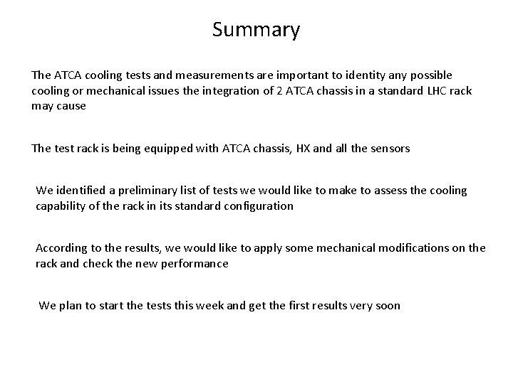 Summary The ATCA cooling tests and measurements are important to identity any possible cooling