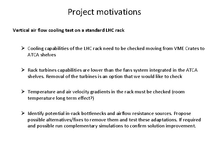 Project motivations Vertical air flow cooling test on a standard LHC rack Ø Cooling