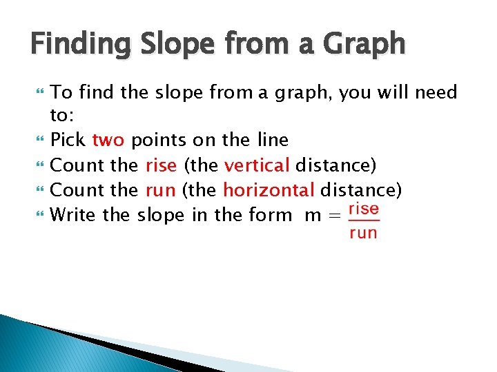 Finding Slope from a Graph To find the slope from a graph, you will