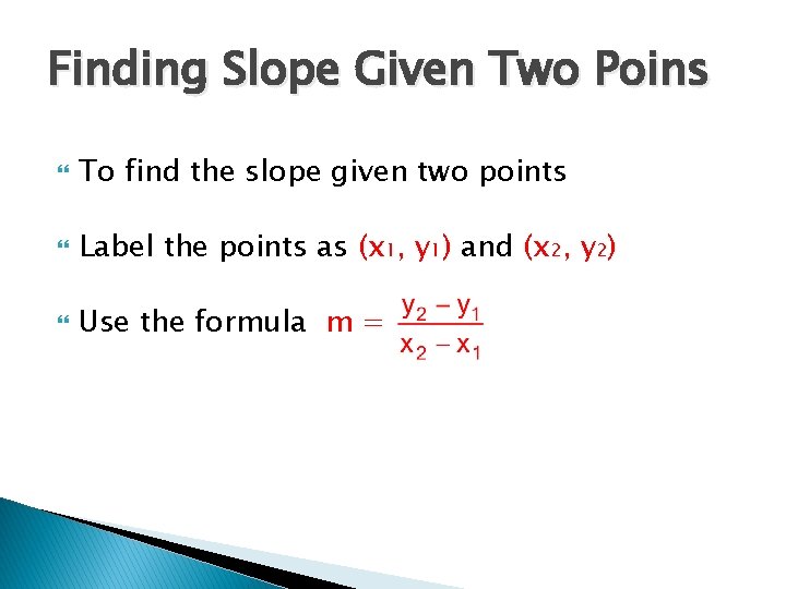 Finding Slope Given Two Poins To find the slope given two points Label the