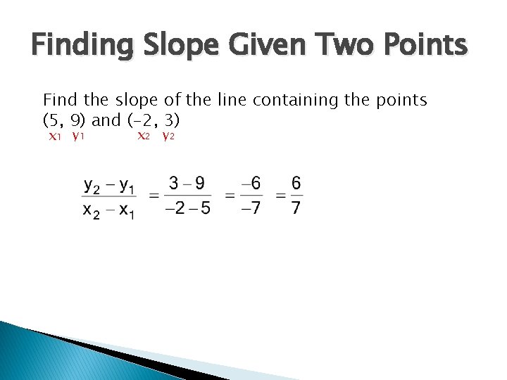 Finding Slope Given Two Points Find the slope of the line containing the points