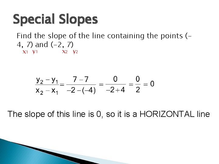 Special Slopes Find the slope of the line containing the points (4, 7) and