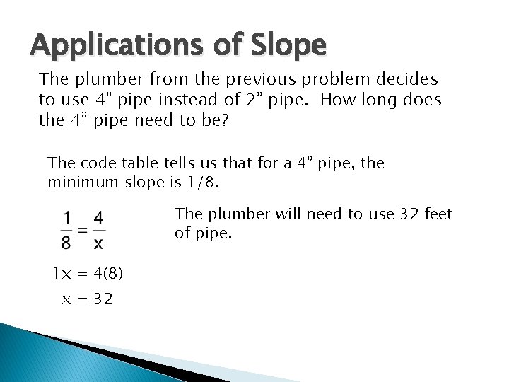 Applications of Slope The plumber from the previous problem decides to use 4” pipe