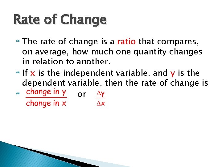 Rate of Change The rate of change is a ratio that compares, on average,