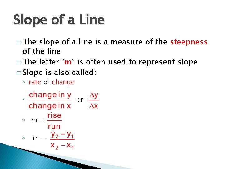 Slope of a Line � The slope of a line is a measure of