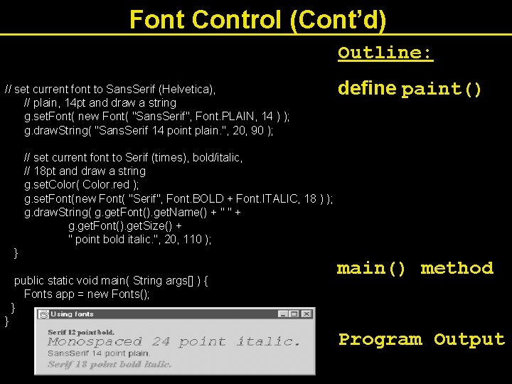 Font Control (Cont’d) Outline: // set current font to Sans. Serif (Helvetica), // plain,