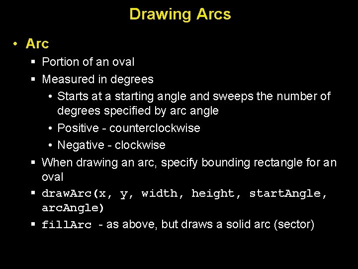 Drawing Arcs • Arc § Portion of an oval § Measured in degrees •