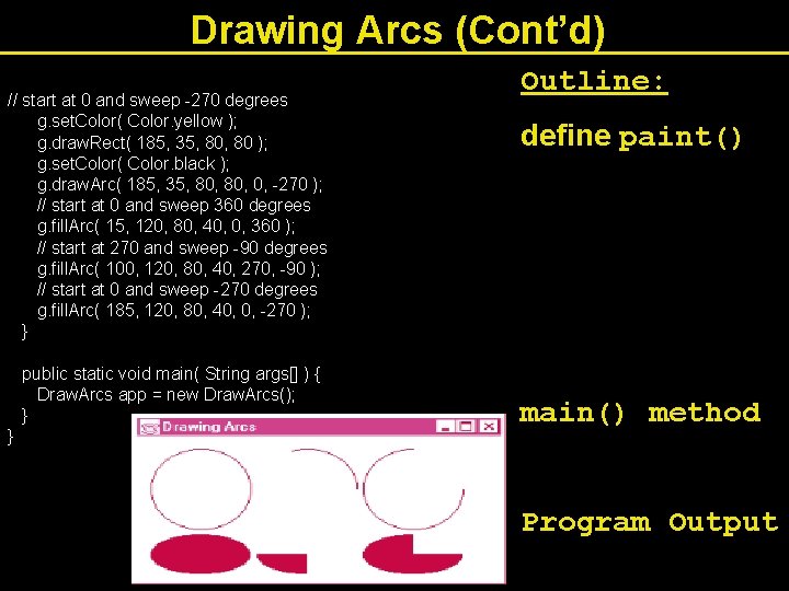 Drawing Arcs (Cont’d) // start at 0 and sweep -270 degrees g. set. Color(