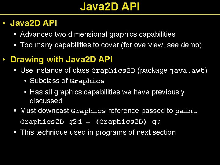 Java 2 D API • Java 2 D API § Advanced two dimensional graphics