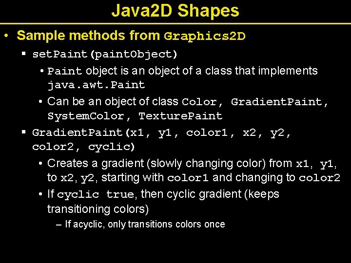 Java 2 D Shapes • Sample methods from Graphics 2 D § set. Paint(paint.