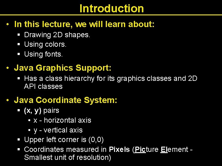 Introduction • In this lecture, we will learn about: § Drawing 2 D shapes.