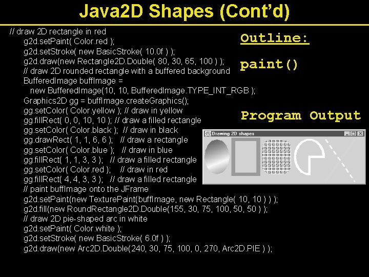 Java 2 D Shapes (Cont’d) // draw 2 D rectangle in red g 2
