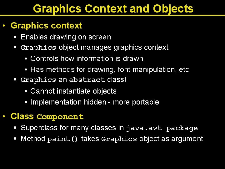 Graphics Context and Objects • Graphics context § Enables drawing on screen § Graphics