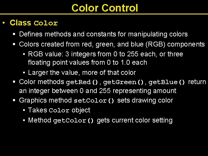 Color Control • Class Color § Defines methods and constants for manipulating colors §