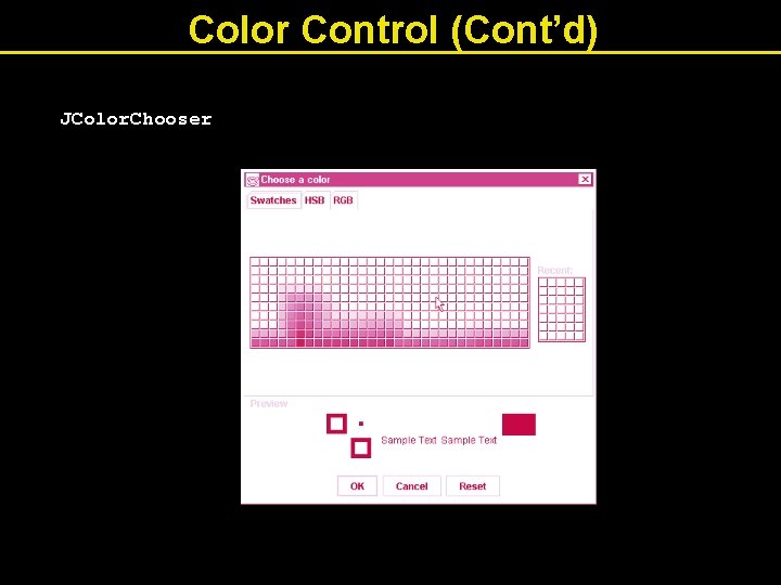 Color Control (Cont’d) JColor. Chooser 