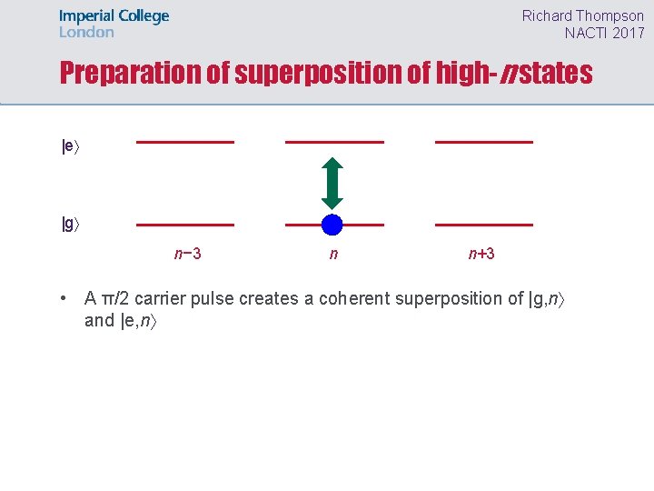 Richard Thompson NACTI 2017 Preparation of superposition of high-n states |e |g n− 3