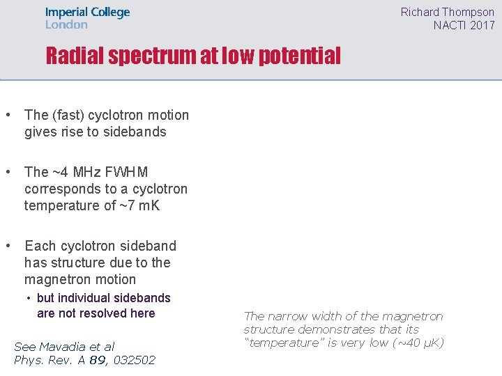 Richard Thompson NACTI 2017 Radial spectrum at low potential • The (fast) cyclotron motion