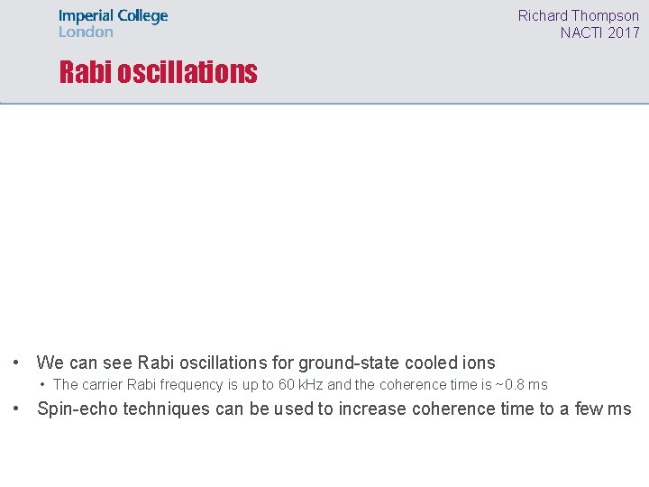 Richard Thompson NACTI 2017 Rabi oscillations • We can see Rabi oscillations for ground-state