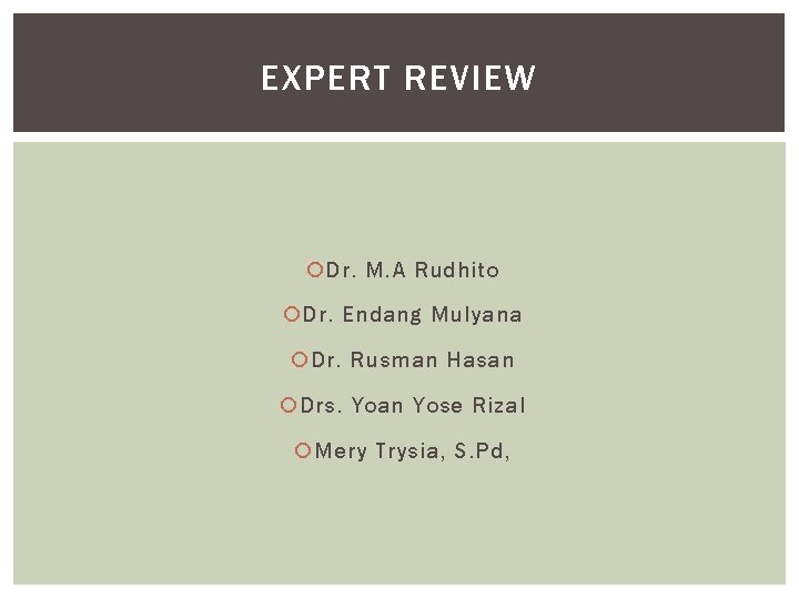 EXPERT REVIEW Dr. M. A Rudhito Dr. Endang Mulyana Dr. Rusman Hasan Drs. Yoan