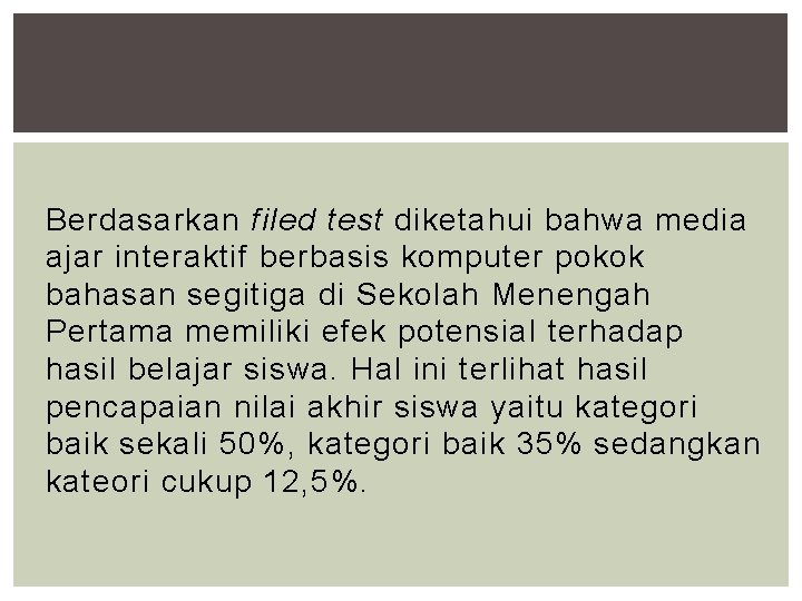 Berdasarkan filed test diketahui bahwa media ajar interaktif berbasis komputer pokok bahasan segitiga di