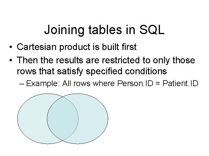 Joining tables in SQL • Cartesian product is built first • Then the results Joining tables in SQL • Cartesian product is built first • Then the results