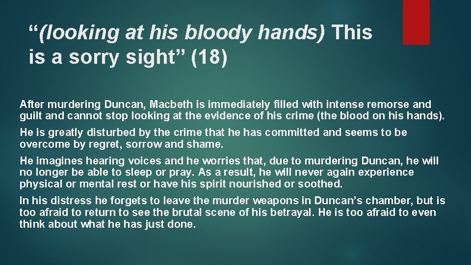 “(looking at his bloody hands) This is a sorry sight” (18) After murdering Duncan,