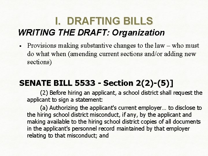 I. DRAFTING BILLS WRITING THE DRAFT: Organization § Provisions making substantive changes to the