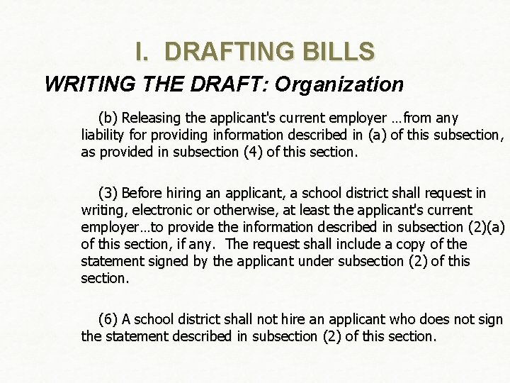 I. DRAFTING BILLS WRITING THE DRAFT: Organization (b) Releasing the applicant's current employer …from