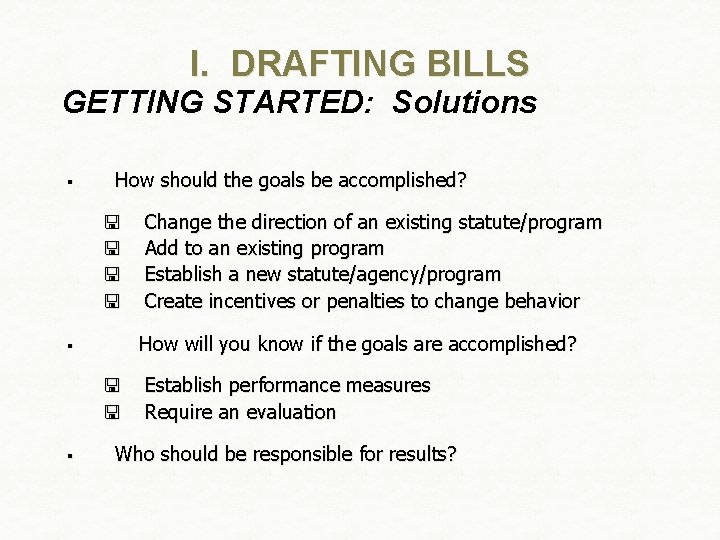 I. DRAFTING BILLS GETTING STARTED: Solutions § How should the goals be accomplished? <