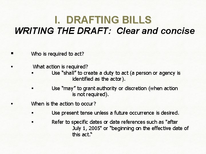 I. DRAFTING BILLS WRITING THE DRAFT: Clear and concise § Who is required to
