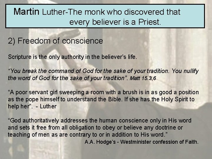 Martin Luther-The monk who discovered that every believer is a Priest. 2) Freedom of