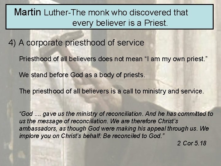 Martin Luther-The monk who discovered that every believer is a Priest. 4) A corporate