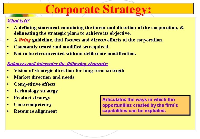 Corporate Strategy: What is it? • A defining statement containing the intent and direction