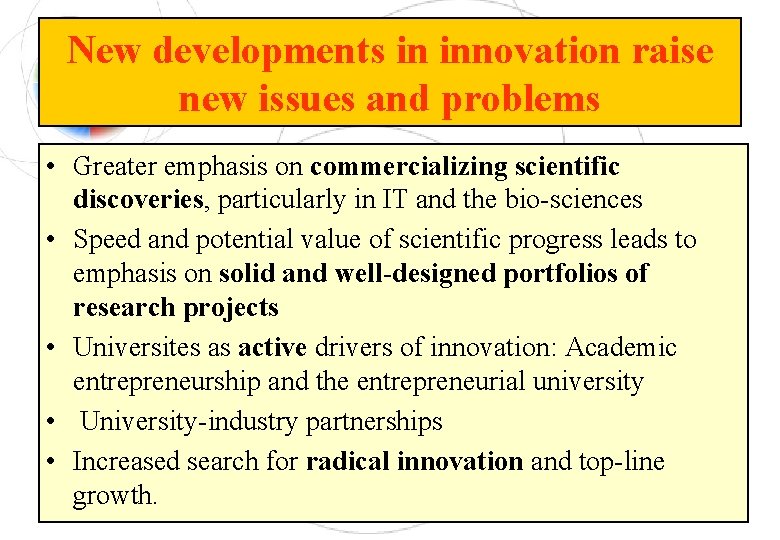 New developments in innovation raise new issues and problems • Greater emphasis on commercializing