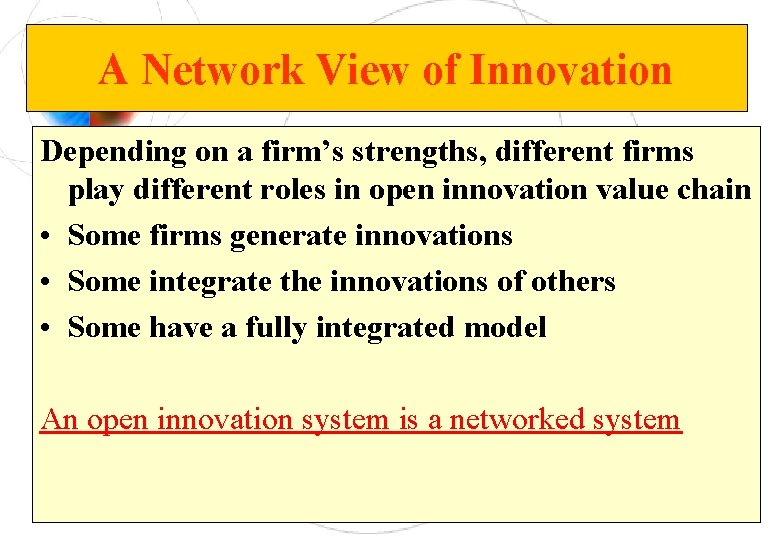 A Network View of Innovation Depending on a firm’s strengths, different firms play different