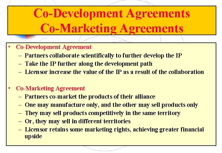 Co-Development Agreements Co-Marketing Agreements • Co-Development Agreement – Partners collaborate scientifically to further develop