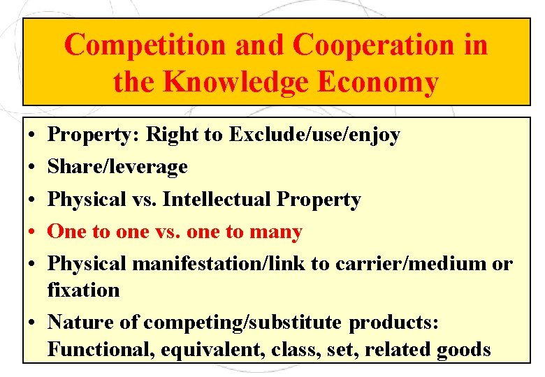 Competition and Cooperation in the Knowledge Economy • • • Property: Right to Exclude/use/enjoy