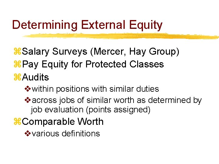 Determining External Equity z. Salary Surveys (Mercer, Hay Group) z. Pay Equity for Protected