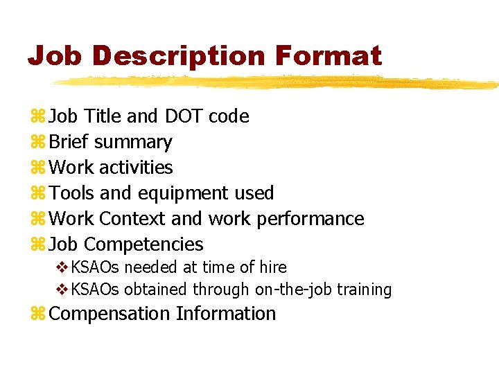 Job Description Format z Job Title and DOT code z Brief summary z Work