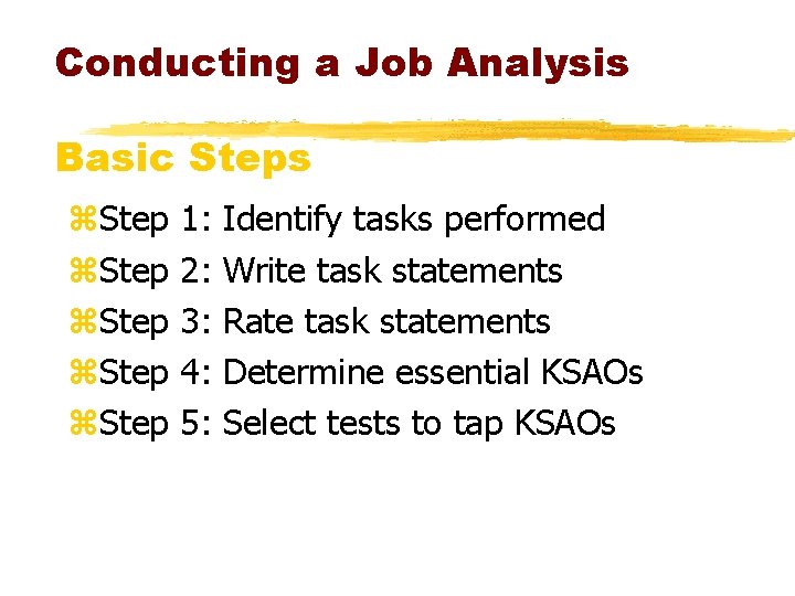 Conducting a Job Analysis Basic Steps z. Step 1: 2: 3: 4: 5: Identify