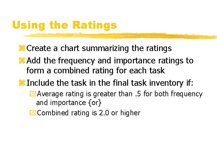 Using the Ratings z Create a chart summarizing the ratings z Add the frequency Using the Ratings z Create a chart summarizing the ratings z Add the frequency