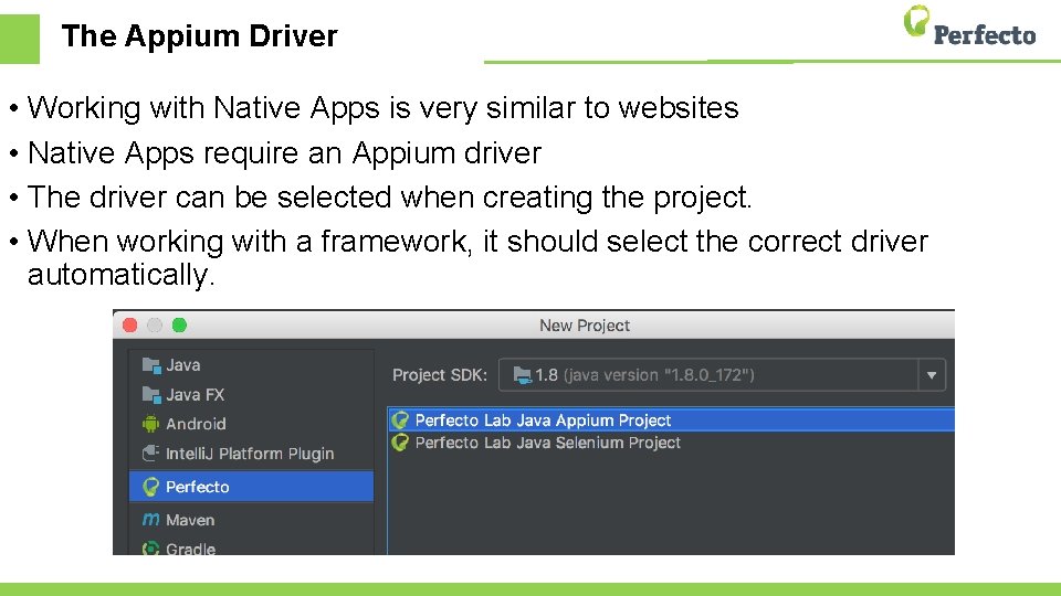 The Appium Driver • Working with Native Apps is very similar to websites •