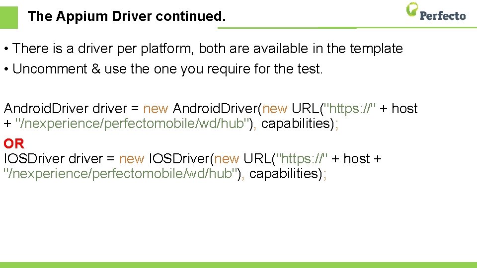 The Appium Driver continued. • There is a driver platform, both are available in