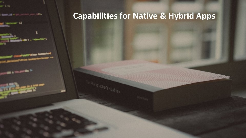 Capabilities for Native & Hybrid Apps 