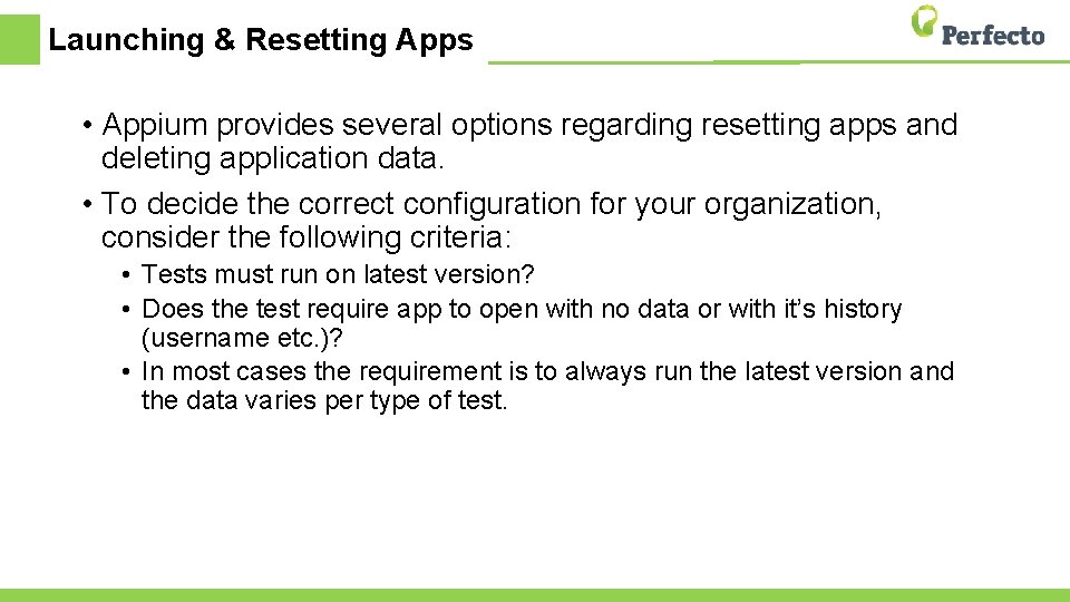 Launching & Resetting Apps • Appium provides several options regarding resetting apps and deleting